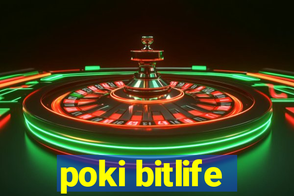 poki bitlife